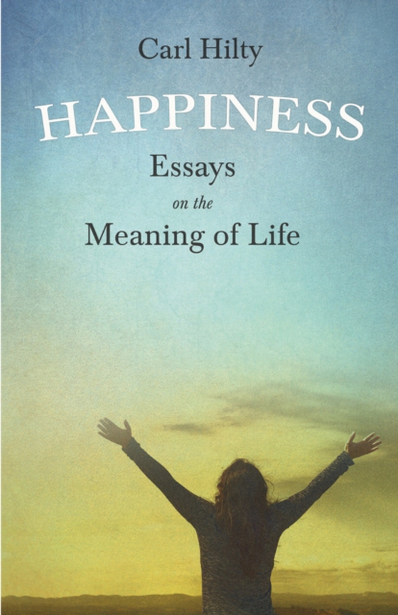 Happiness - Essays on the Meaning of Life (e-bog) af Flint, Timothy