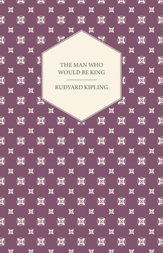 Man Who Would Be King (e-bog) af Kipling, Rudyard