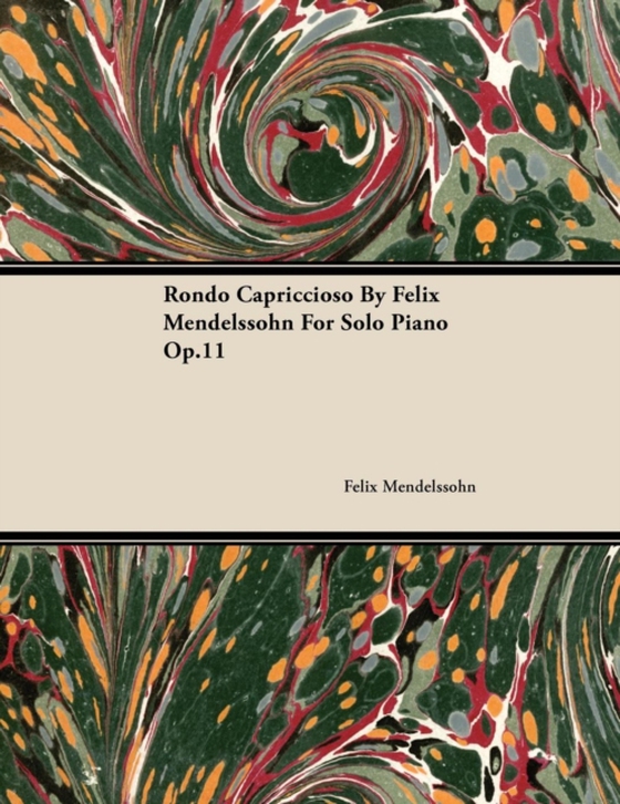 Rondo Capriccioso by Felix Mendelssohn for Solo Piano Op.11 (e-bog) af Mendelssohn, Felix