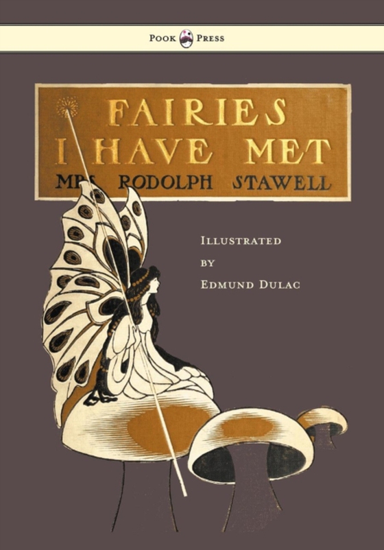 Fairies I Have Met - Illustrated by Edmud Dulac (e-bog) af Stawell, Rodolph