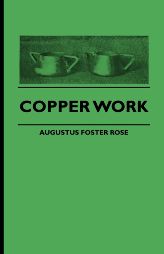 Copper Work (e-bog) af Rose, Augustus F.