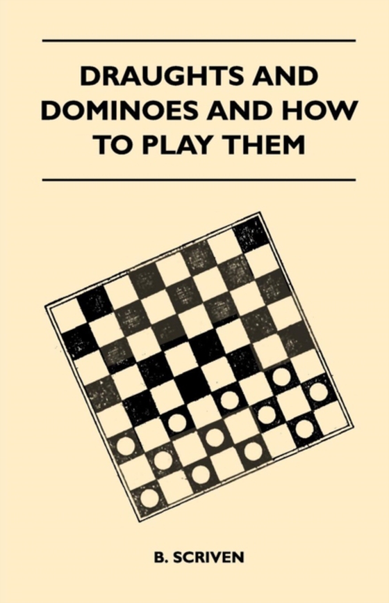 Draughts and Dominoes and How to Play Them (e-bog) af Scriven, B.