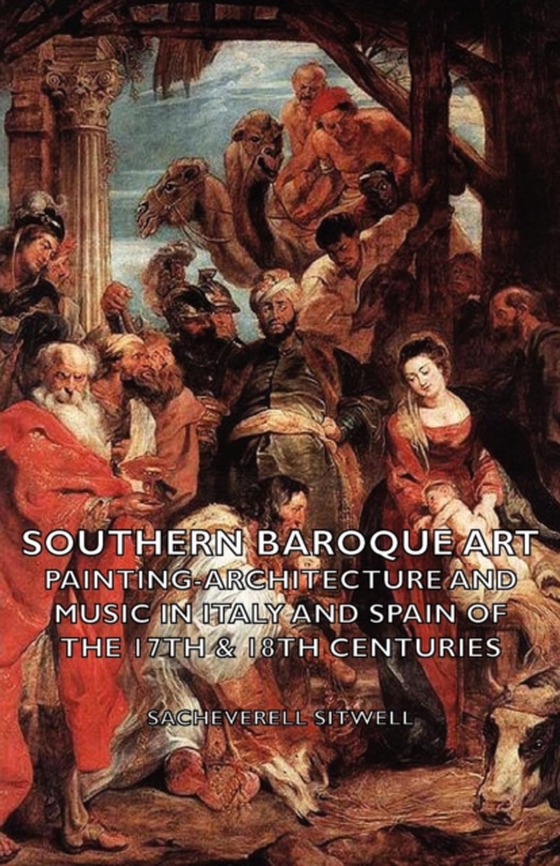 Southern Baroque Art - Painting-Architecture and Music in Italy and Spain of the 17th & 18th Centuries (e-bog) af Sitwell, Sacheverell