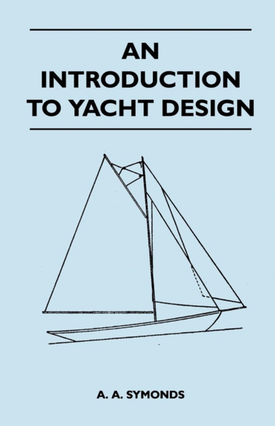 Introduction to Yacht Design (e-bog) af Symonds, A. A.