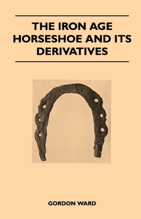 Iron Age Horseshoe and its Derivatives (e-bog) af Ward, Gordon