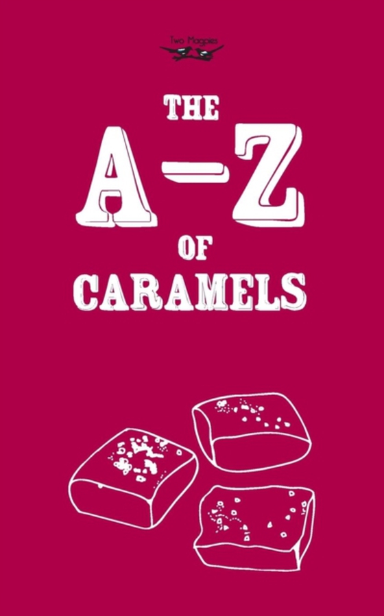 A-Z of Caramels (e-bog) af Publishing, Two Magpies