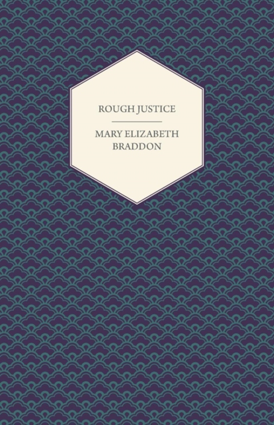 Rough Justice (e-bog) af Braddon, Mary Elizabeth