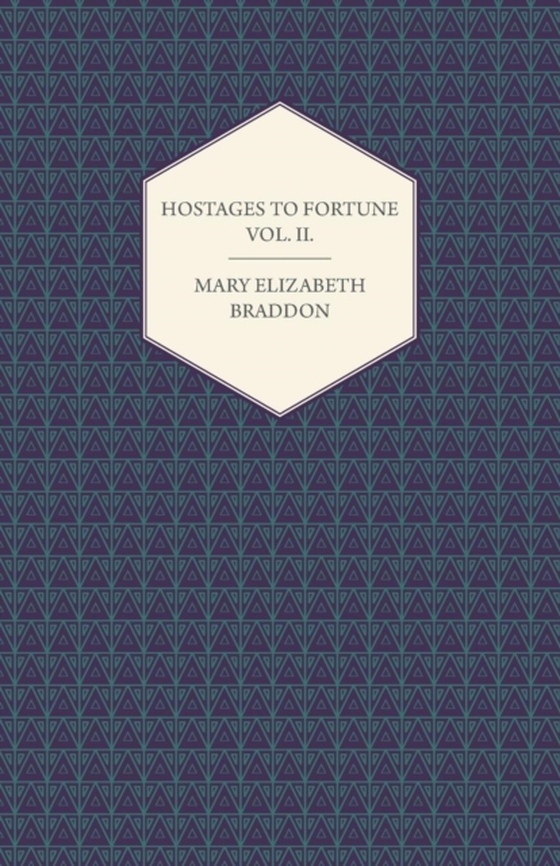 Hostages to Fortune Vol. II. (e-bog) af Braddon, Mary Elizabeth