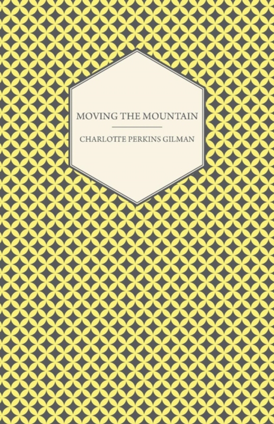 Moving the Mountain (e-bog) af Gilman, Charlotte Perkins