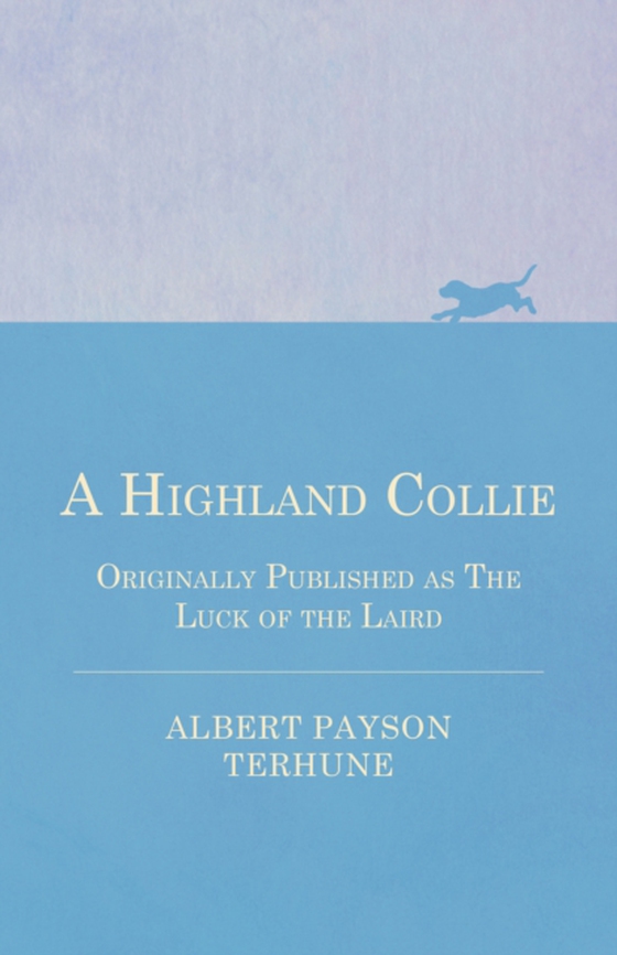 Highland Collie - Originally Published as the Luck of the Laird (e-bog) af Terhune, Albert Payson