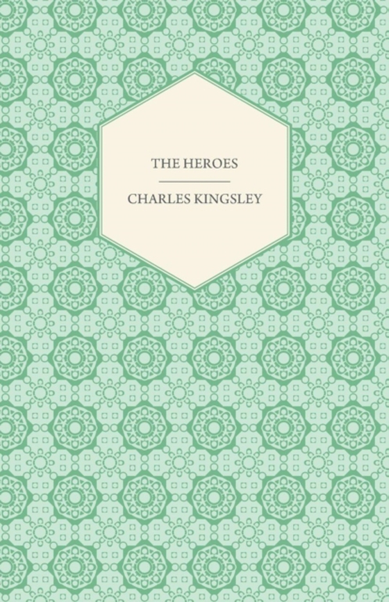 Heroes - Or, Greek Fairy Tales (e-bog) af Kingsley, Charles