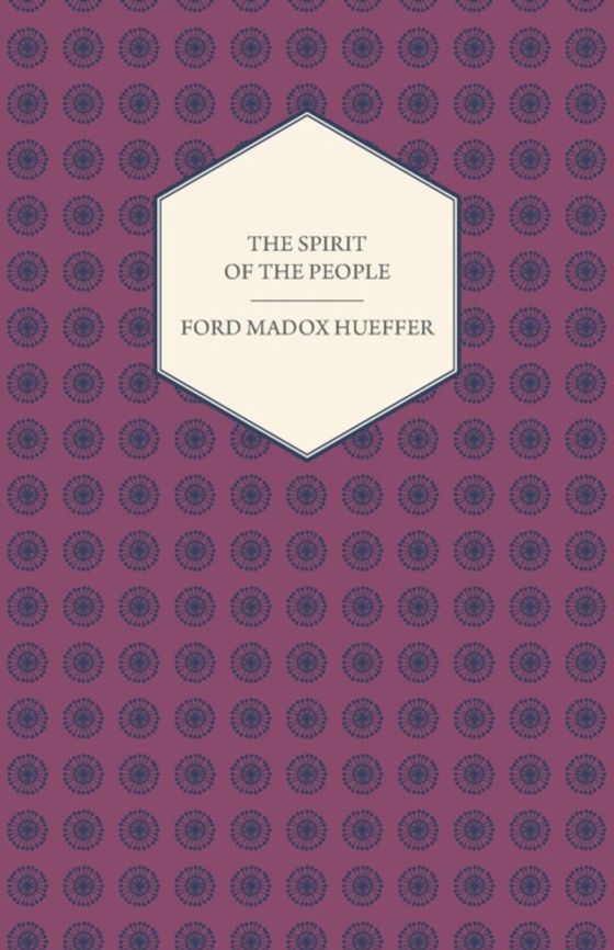 Spirit of the People - An Analysis of the English Mind (e-bog) af Hueffer, Ford Madox