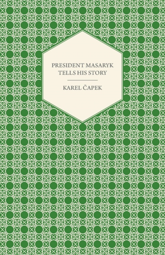 President Masaryk Tells His Story