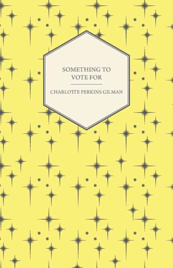 Something to Vote for (e-bog) af Gilman, Charlotte Perkins