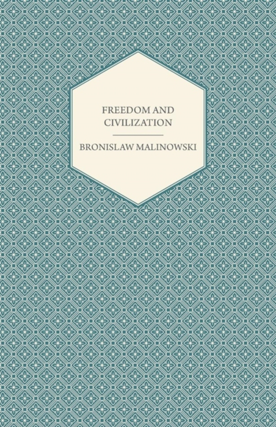 Freedom and Civilization (e-bog) af Malinowski, Bronislaw