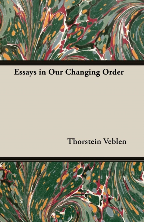 Essays in Our Changing Order (e-bog) af Veblen, Thorstein