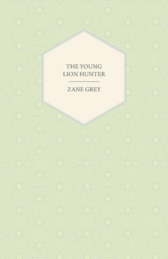 Young Lion Hunter (e-bog) af Grey, Zane