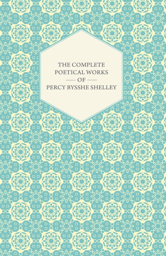 Complete Poetical Works of Percy Bysshe Shelley