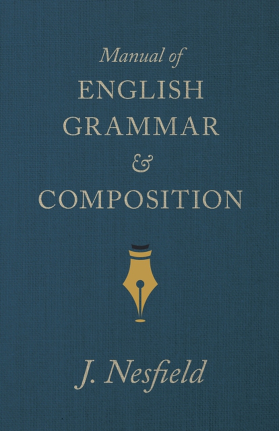 Manual of English Grammar and Composition (e-bog) af Nesfield, J.