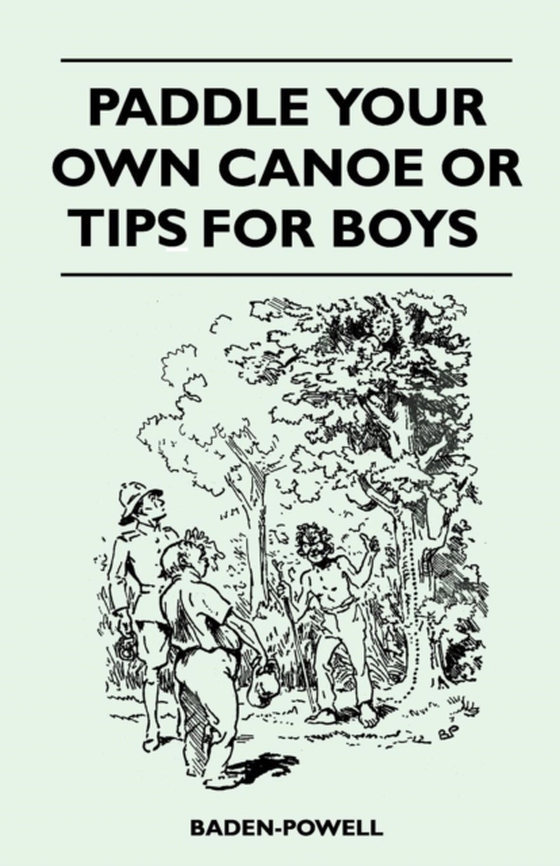 Paddle Your Own Canoe or Tip for Boys (e-bog) af Baden-Powell, Robert