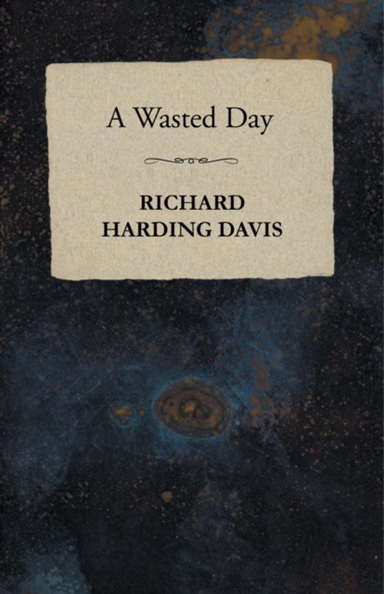 Wasted Day (e-bog) af Davis, Richard Harding