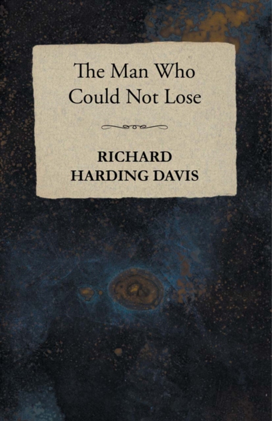 Man Who Could Not Lose (e-bog) af Davis, Richard Harding