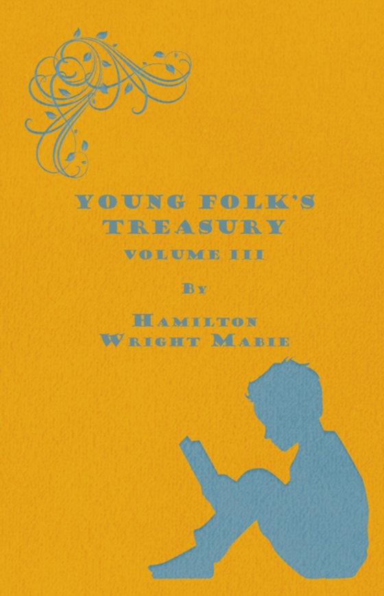 Young Folk's Treasury Volume III - in 12 Volumes (e-bog) af Mabie, Hamilton Wright