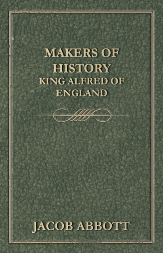 Makers of History - King Alfred of England (e-bog) af Abbott, Jacob