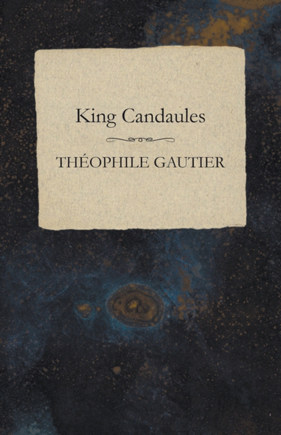 King Candaules (e-bog) af Gautier, Theophile