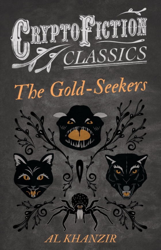 Gold-Seekers (Cryptofiction Classics - Weird Tales of Strange Creatures) (e-bog) af Khanzir, Al