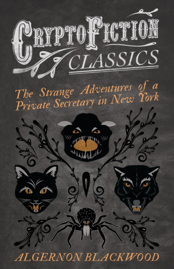 Strange Adventures of a Private Secretary in New York (Cryptofiction Classics - Weird Tales of Strange Creatures) (e-bog) af Blackwood, Algernon