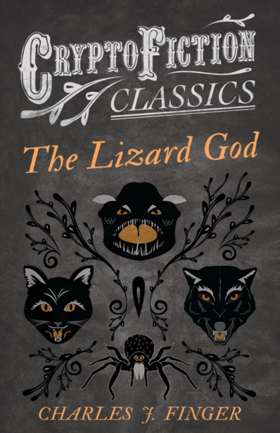 Lizard God (Cryptofiction Classics - Weird Tales of Strange Creatures) (e-bog) af Finger, Charles J.