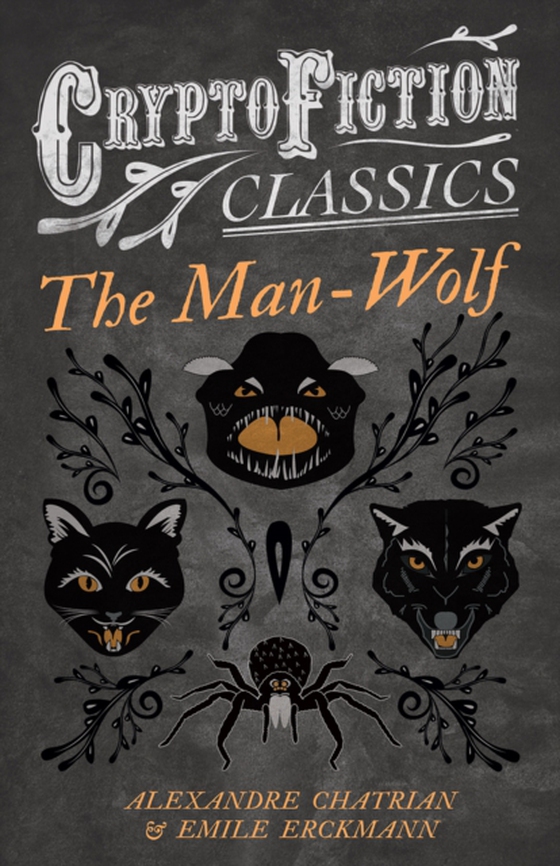 Man-Wolf (Cryptofiction Classics - Weird Tales of Strange Creatures) (e-bog) af Chatrian, Alexandre