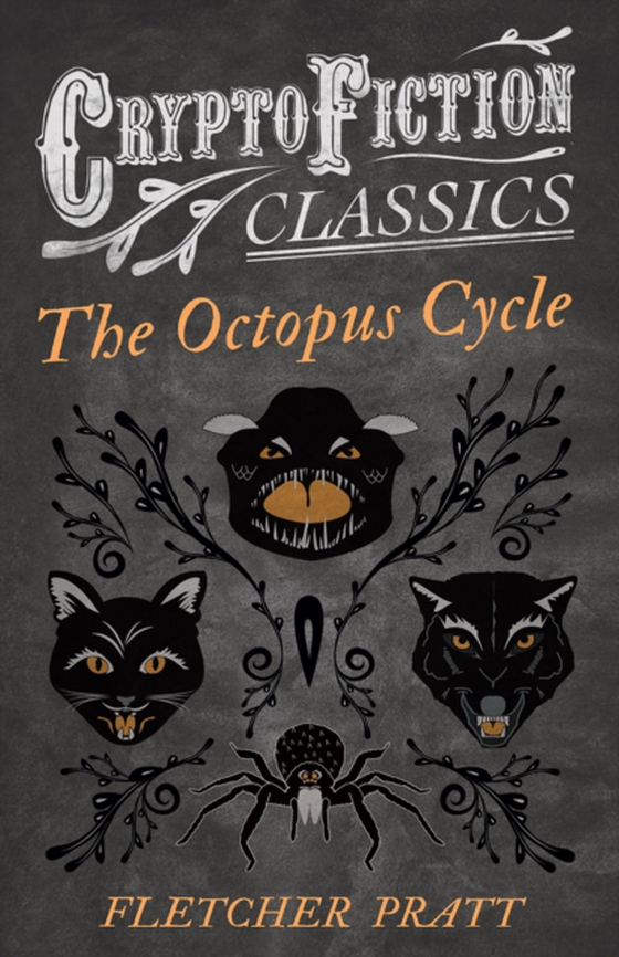 Octopus Cycle (Cryptofiction Classics - Weird Tales of Strange Creatures) (e-bog) af Lester, Irvin