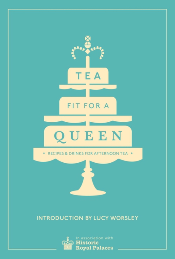 Tea Fit for a Queen (e-bog) af Historic Royal Palaces Enterprises Limited