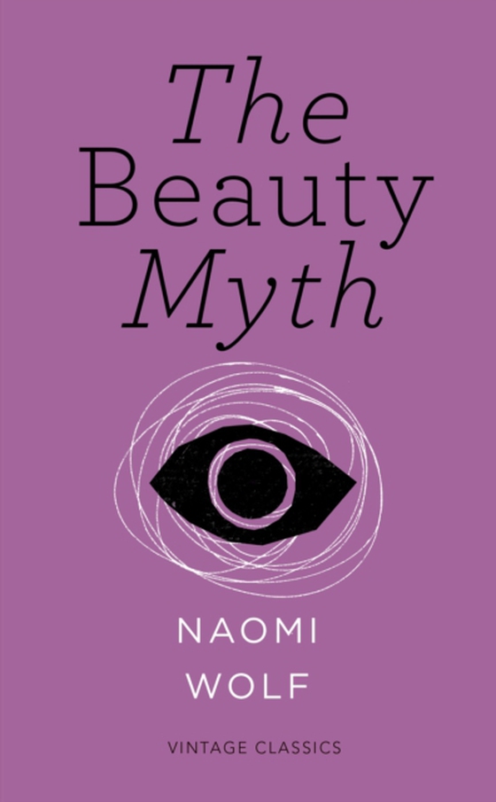 Beauty Myth (Vintage Feminism Short Edition) (e-bog) af Wolf, Naomi