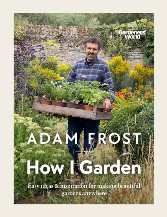 Gardener s World: How I Garden (e-bog) af Frost, Adam
