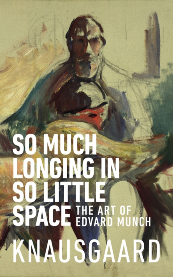 So Much Longing in So Little Space (e-bog) af Knausgaard, Karl Ove