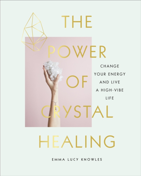 Power of Crystal Healing (e-bog) af Knowles, Emma Lucy