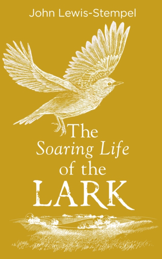 Soaring Life of the Lark (e-bog) af Lewis-Stempel, John