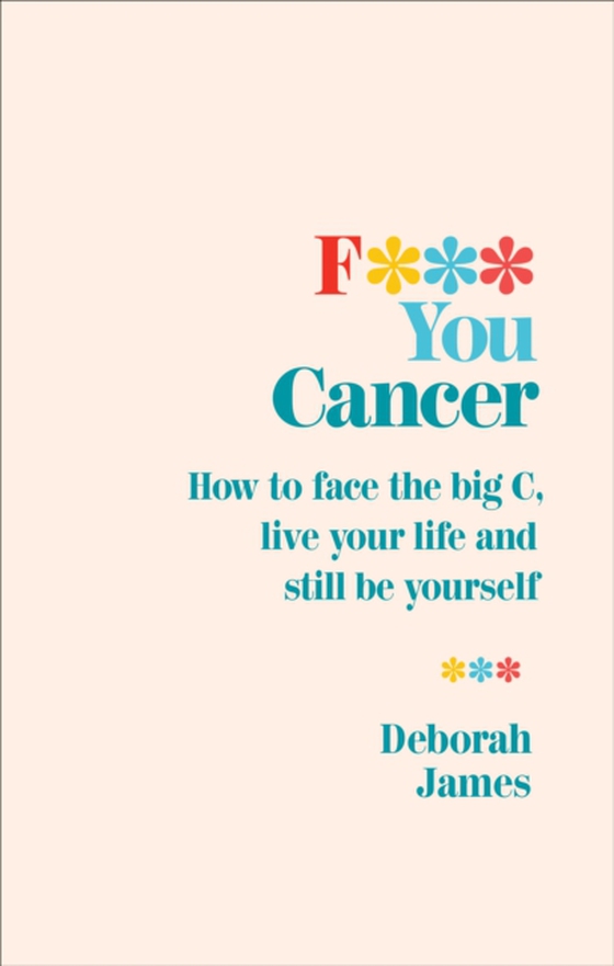F*** You Cancer (e-bog) af James, Deborah