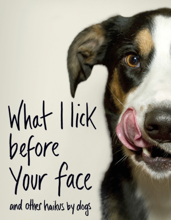 What I Lick Before Your Face ... and Other Haikus By Dogs (e-bog) af Coleman, Jamie