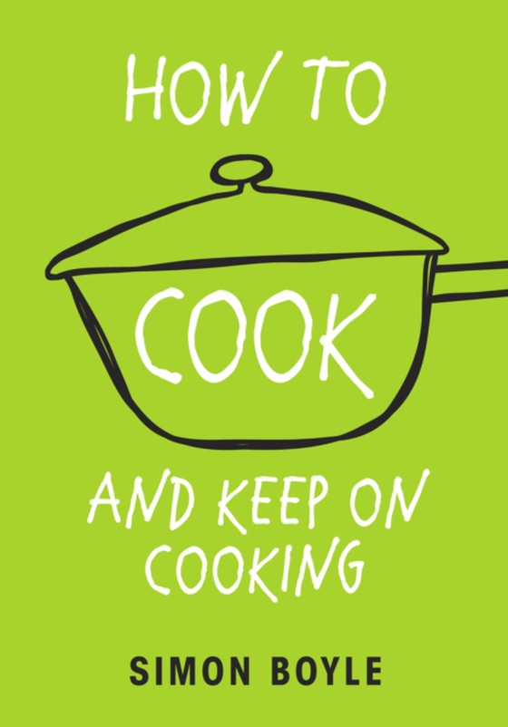 How to Cook and Keep on Cooking