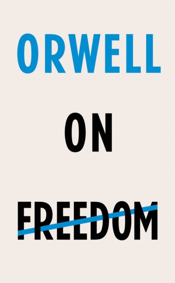 Orwell on Freedom (e-bog) af Orwell, George