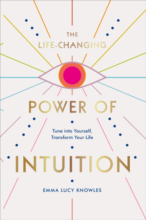 Life-Changing Power of Intuition (e-bog) af Knowles, Emma Lucy