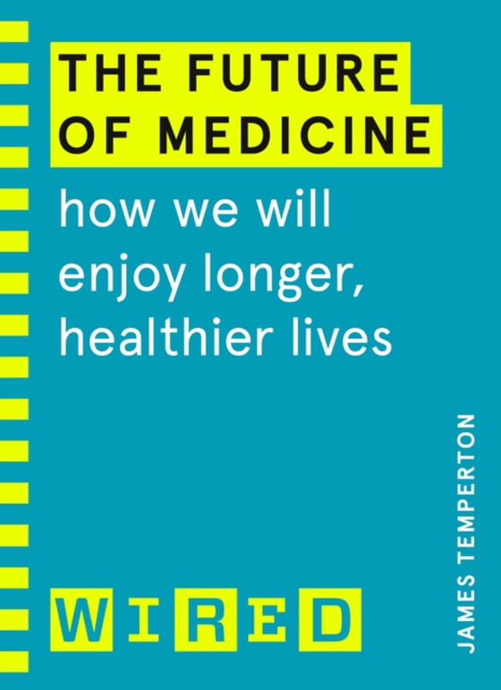 Future of Medicine (WIRED guides) (e-bog) af Temperton, James