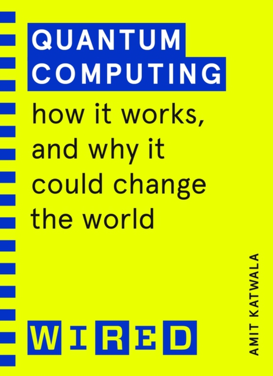 Quantum Computing (WIRED guides) (e-bog) af Katwala, Amit