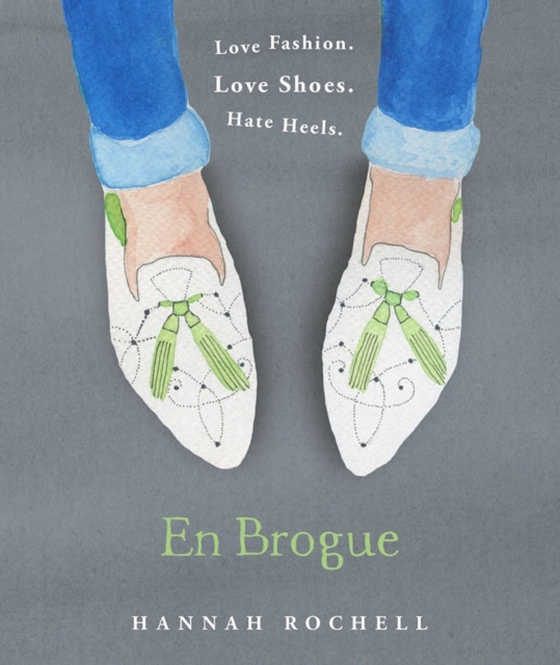 En Brogue: Love Fashion. Love Shoes. Hate Heels (e-bog) af Rochell, Hannah