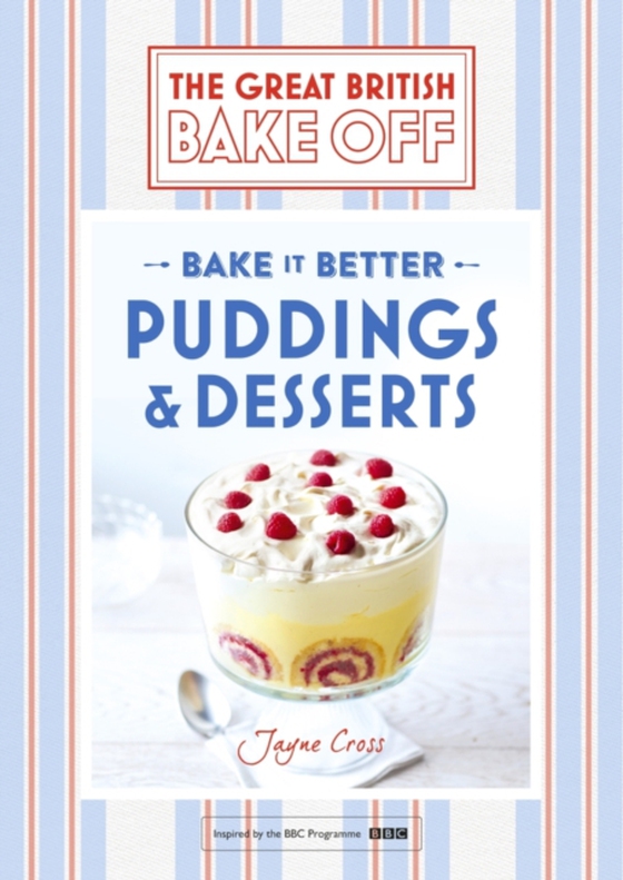 Great British Bake Off   Bake it Better (No.5): Puddings & Desserts (e-bog) af Cross, Jayne