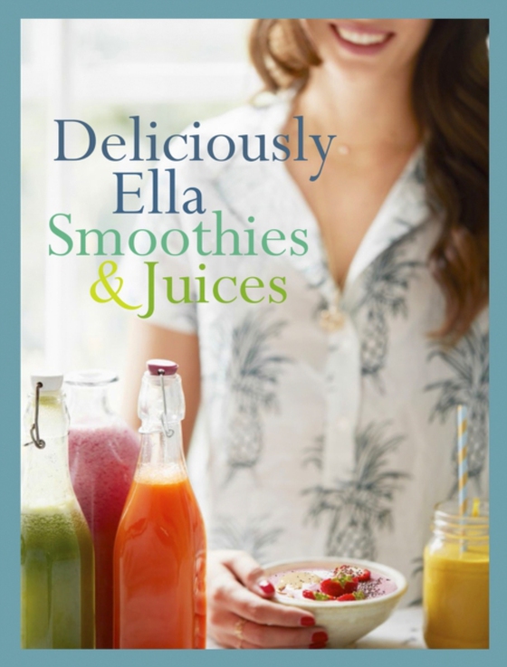 Deliciously Ella: Smoothies & Juices (e-bog) af Mills, Ella (Woodward)